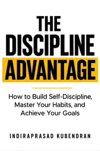 The Discipline Advantage: How to Build Self-Discipline, Master Your Habits, and Achieve Your Goals cover