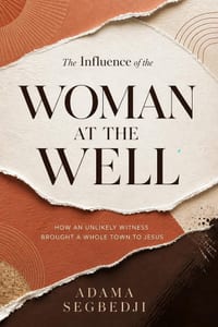 The Influence of the Woman at the Well.: How an Unlikely Witness Brought a Whole Town to Jesus cover