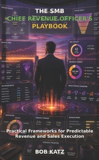 The SMB Chief Revenue Officer's Playbook: Practical Frameworks for Predictable Revenue and Sales Execution cover
