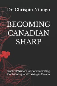 Becoming Canadian Sharp: Practical Wisdom for Communicating, Contributing, and Thriving in Canada cover