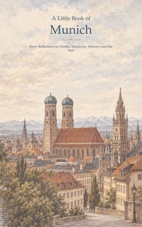 A Little Book of Munich: Forty Reflections on Monks, Monarchy, Memory and the Isar cover