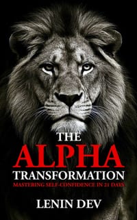 The Alpha Transformation - Lion Edition: Mastering Self-Confidence, Mental Toughness, Emotional Resilience, Leadership, and Unstoppable Personal Growt cover