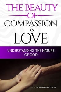 The Beauty of Love and Compassion: Understanding the Nature of God cover