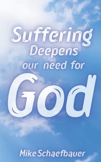 Suffering Deepens our need for God cover