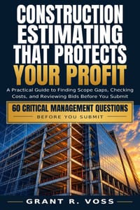 Construction Estimating That Protects Your Profit: A Practical Guide to Finding Scope Gaps, Checking Costs, and Reviewing Bids Before You Submit cover