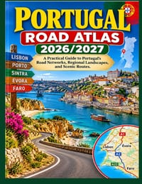 Portugal Road Atlas 2026/2027: A Practical Guide to Portugal's Road Networks, Regional Landscapes, and Scenic Routes. cover