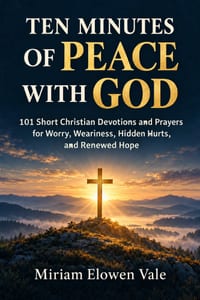 Ten Minutes of Peace with God: 101 Short Christian Devotions and Prayers for Worry, Weariness, Hidden Hurts, and Renewed Hope cover