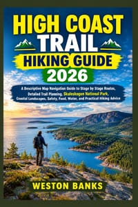 High Coast Trail HIKING GUIDE 2026: A Descriptive Map Navigation Guide to Stage by Stage Routes, Detailed Trail Planning, Skuleskogen National Park, C cover