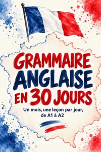 Grammaire anglaise en 30 jours: Un mois, une leçon par jour, de A1 à A2 cover