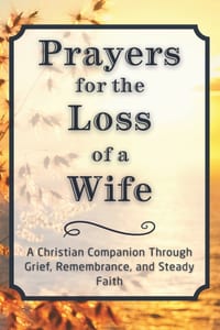 Prayers for the Loss of a Wife: A Christian Companion Through Grief, Remembrance, and Steady Faith cover