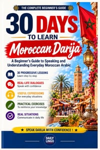 30 Days to Learn Moroccan Darija: A Beginner's Guide to Speaking and Understanding Everyday Moroccan Arabic cover