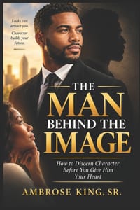 The Man Behind the Image: How to Discern Character Before You Give Him Your Heart cover