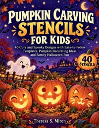 Pumpkin Carving Stencils for Kids: 40 Cute and Spooky Designs with Easy-to-Follow Templates, Pumpkin Decorating Ideas, and Family Halloween Fun cover