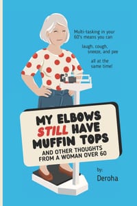 My Elbows Still Have Muffin Tops: And other thoughts from a woman over 60 cover