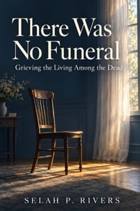 There Was No Funeral: Grieving the Living Among the Dead cover