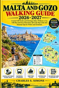 Malta and Gozo Walking Guide 2026-2027: Coastal Cliff Trails and Heritage Hikes Without a Car, with Bus and Ferry Directions, QR Code Map Links and Se cover