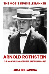 The Mob's Invisible Banker: Arnold Rothstein, the Man Who Modernized American Crime cover
