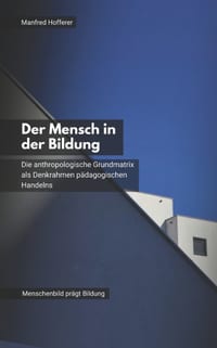 Der Mensch in der Bildung: Die anthropologische Grundmatrix als Denkrahmen pädagogischen Handelns cover