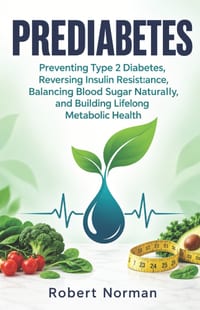 Prediabetes: Preventing Type 2 Diabetes, Reversing Insulin Resistance, Balancing Blood Sugar Naturally, and Building Lifelong Metabolic Health cover