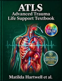 Atls Advanced Trauma Life Support Textbook: 11th Edition Illustrated Guide to xABCDE Assessment, Resuscitation, Comprehensive Thoracic, Vascular, Poly cover
