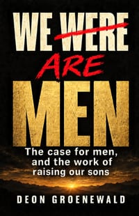 We were men: The case for men, and the work of raising our sons cover