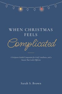 When Christmas Feels Complicated: A Scripture-Guided Companion for Grief, Loneliness, and a Season That Looks Different cover