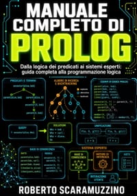 Manuale completo di PROLOG: Dalla logica dei predicati ai sistemi esperti: guida completa alla programmazione logica cover