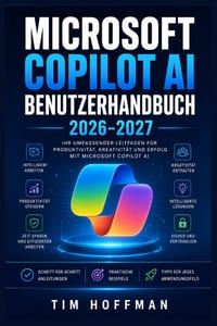 Microsoft Copilot AI Benutzerhandbuch 2026-2027: Schritt-für-Schritt-Anleitung zur vollständigen KI-Nutzung im Büroalltag - Produktivität steigern, sm cover
