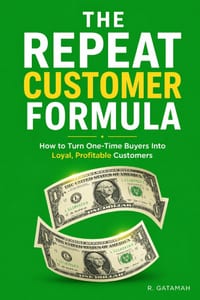 The Repeat Customer Formula: How to Turn One-Time Buyers Into Loyal, Profitable Customers cover