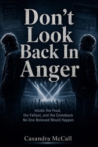 Don't Look Back In Anger: Inside the Feud, the Fallout, and the Comeback No One Believed Would Happen cover