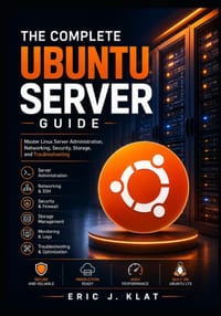 The Complete Ubuntu Server Guide: Master Linux Server Administration, Networking, Security, Storage, and Troubleshooting cover