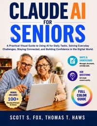 Claude AI for Seniors: A Practical Visual Guide to Using AI for Daily Tasks, Solving Everyday Challenges, Staying Connected, and Building Confidence i cover