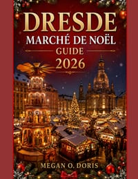 Dresde Marché de Noël Guide 2026: Planifiez, explorez et parcourez les marchés de Noël d'Europe cover