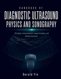 Handbook Of Diagnostic Ultrasound Physics And Sonography: Principles, Instrumentation, Image Formation, and Quality Assurance cover