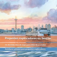 Pequeños exploradores en Seattle: La Space Needle, ferris, mercados, montañas y aventuras bajo la lluvia: un divertido libro de viajes para niños de 4 cover