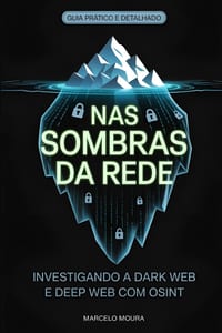 Volume X - Nas Sombras da Rede: Investigando a Dark Web e Deep Web com OSINT cover