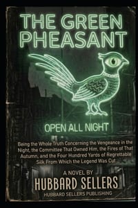 The Green Pheasant: Being the Whole Truth Concerning the Vengeance in the Night, the Committee That Owned Him, the Fires of That Autumn, and the Four cover