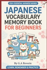 Japanese Vocabulary Memory Book for Beginners: Learn 250+ Essential Japanese Words with Memory Clues, Reading Practice, English Meanings & Recall Exer cover