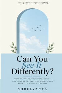 Can You See It Differently?: How Changing Your Perspective Can Change the Way You Understand Yourself, Others, and Life cover