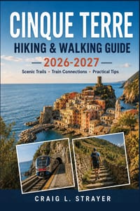 Cinque Terre Hiking & Walking Guide 2026-2027: Monterosso to Vernazza, Corniglia Routes, Manarola Hills, Trail Cards, Train Links, Seasonal Closures, cover