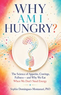 Why Am I Hungry?: The Science of Appetite, Cravings, Fullness-and Why We Eat When We Don't Need Energy cover