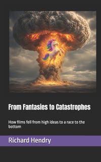 From Fantasies to Catastrophes: How films fell from high ideas to a race to the bottom cover