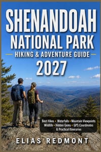 Shenandoah National Park Hiking & Adventure Guide 2027: Best Hikes, Waterfalls, Mountain Viewpoints, Wildlife, Hidden Gems, GPS Coordinates & Practica cover
