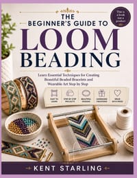 The Beginner's Guide to Loom Beading: Learn Essential Techniques for Creating Beautiful Beaded Bracelets and Wearable Art Step by Step cover
