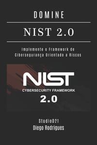 Domine Nist 2.0: Implemente o Framework de Cibersegurança Orientado a Riscos cover