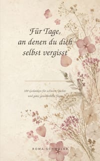 Für Tage, an denen du dich selbst vergisst: 100 Gedanken für schwere, leichte und ganz gewöhnliche Tage cover