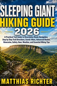 Sleeping Giant Hiking Guide 2026: A Practical Trail Guide to Descriptive Route Navigation, Step by Step Trail Directions, Scenic Hikes, Advanced Route cover