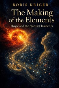 The Making of the Elements: Hoyle and the Stardust Inside Us cover