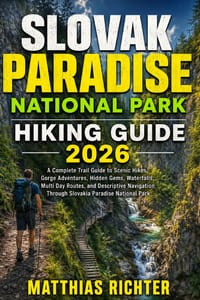 Slovak Paradise National Park Hiking Guide 2026: A Complete Trail Guide to Scenic Hikes, Gorge Adventures, Hidden Gems, Waterfalls, Multi Day Routes, cover