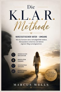 Narzisstischer Vater - Umgang: Die K.L.A.R.Methode. Wie du Grenzen setzt, Schuldgefühle loslässt, Manipulation erkennst und deinen eigenen Weg zurückg cover
